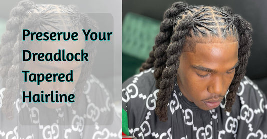 How To Preserve Your Dreadlock Tapered Hairline