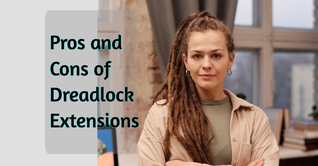 Pros and Cons of Dreadlock Extensions