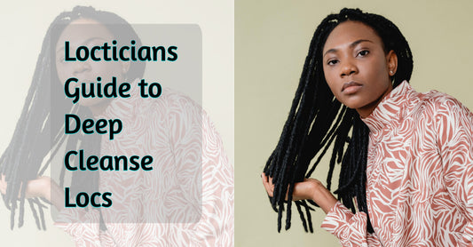 Locticians Guide to Deep Cleanse Locs